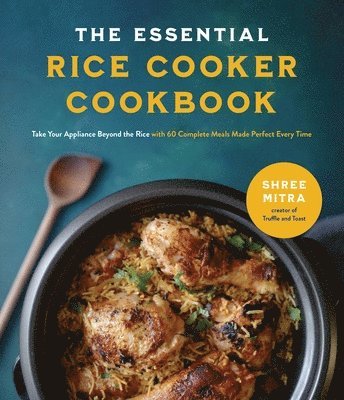 Shree Mitra - Essential Rice Cooker Cookbook, Häftad. Tillgänglighet: Lägg i varukorg