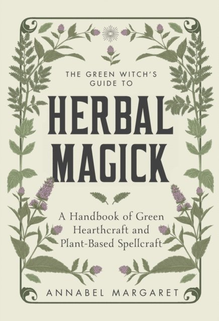Annabel Margaret - Green Witch's Guide to Herbal Magick, E-bok