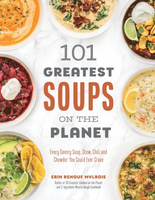 Erin Mylroie - 101 Greatest Soups on the Planet, E-bok. Tillgänglighet: Lägg i varukorg