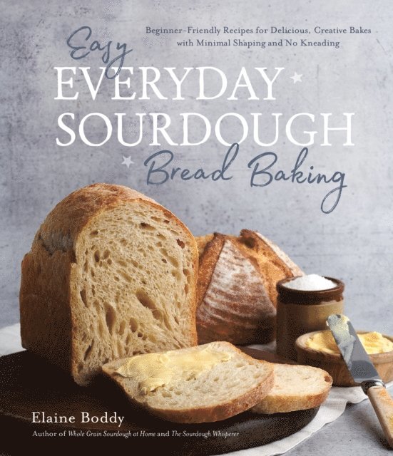 Elaine Boddy - Easy Everyday Sourdough Bread Baking, E-bok
