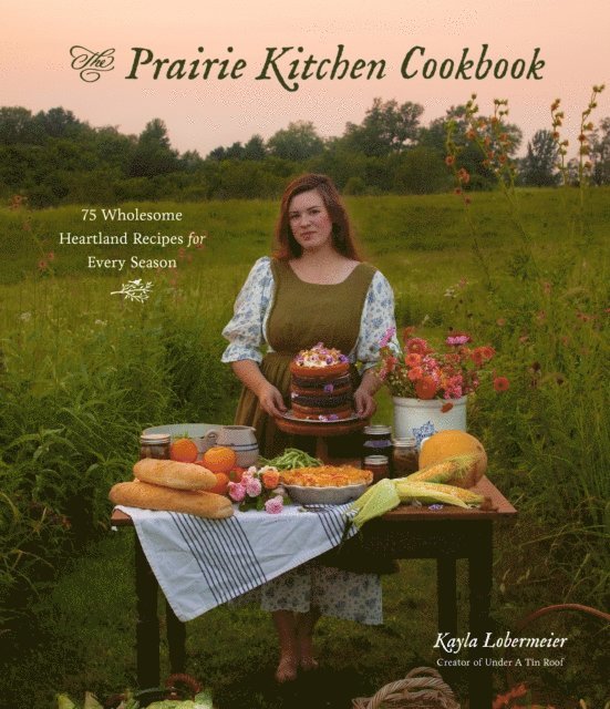 Kayla Lobermeier - Prairie Kitchen Cookbook, E-bok