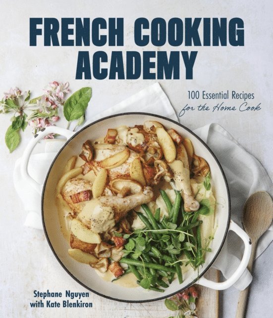 Kate Blenkiron, Stephane Nguyen - French Cooking Academy, E-bok
