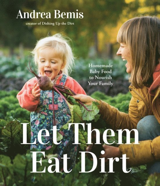 Andrea Bemis - Let Them Eat Dirt, E-bok. Tillgänglighet: Lägg i varukorg