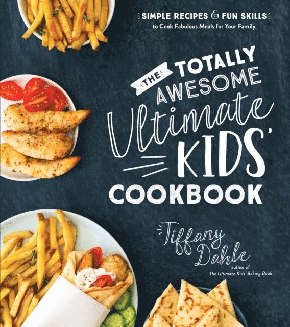 Tiffany Dahle - Totally Awesome Ultimate Kids Cookbook, E-bok