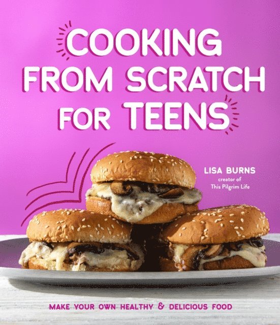 Lisa Burns - Cooking from Scratch for Teens, E-bok. Tillgänglighet: Lägg i varukorg