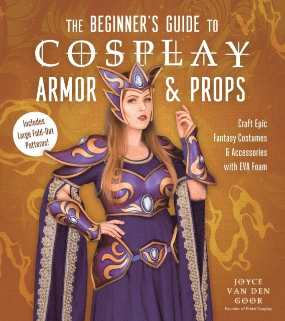 Joyce van den Goor - Beginner's Guide to Cosplay Armor & Props, E-bok