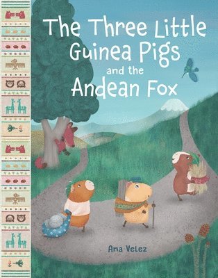Ana Velez - The Three Little Guinea Pigs and the Andean Fox, Inbunden