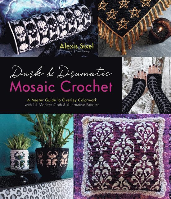Alexis Sixel - Dark & Dramatic Mosaic Crochet, E-bok