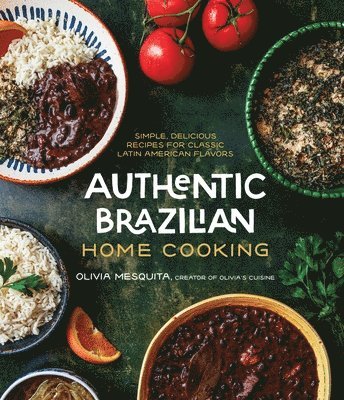 Olivia Mesquita - Authentic Brazilian Home Cooking, Häftad