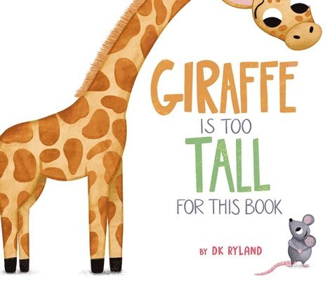 DK Ryland - Giraffe Is Too Tall for This Book, Inbunden