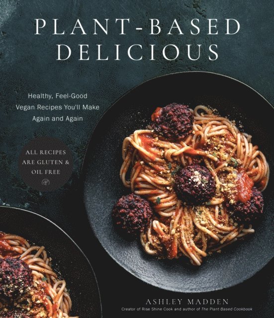 Ashley Madden - Plant-Based Delicious, E-bok. Tillgänglighet: Lägg i varukorg