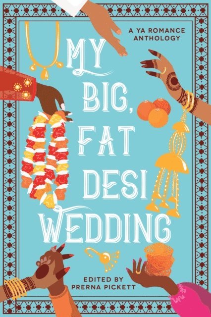 Anahita Karthik, Noreen Mughees, Sarah Mughal, Payal Doshi, Aamna Qureshi, Tashie Bhuiyan, Syed Masood, Prerna Pickett - My Big, Fat Desi Wedding, E-bok