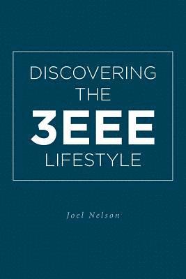 Joel Nelson - Discovering the 3EEE Lifestyle, Häftad