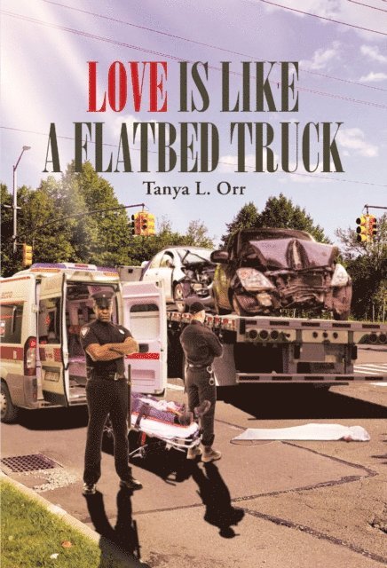 Tanya Orr - Love Is Like a Flatbed Truck, E-bok