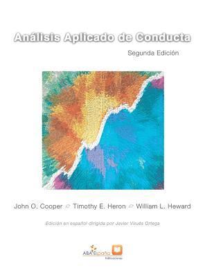 John O Cooper, William L Heward Timothy E Heron, Virues-Ortega Javier - Análisis Aplicado de Conducta, Inbunden