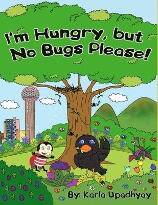 Karla Upadhyay - I'm Hungry, but No Bugs Please!, Häftad