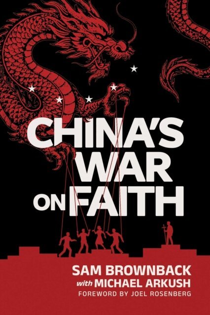 Sam Brownback - China's War on Faith, E-bok