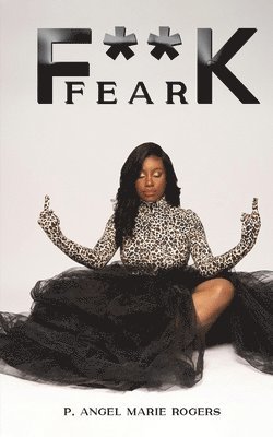 P Angel Marie Rogers - F**K Fear, Häftad
