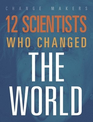 Orlin Richard - 12 Scientists Who Changed the World, Inbunden