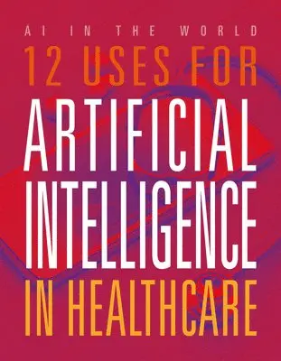 Mari Bolte - 12 Uses for Artificial Intelligence in Healthcare, Häftad. Tillgänglighet: Lägg i varukorg