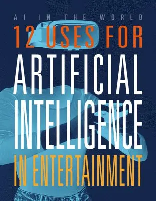Mari Bolte - 12 Uses for Artificial Intelligence in Entertainment, Häftad. Tillgänglighet: Lägg i varukorg