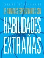 Marysa Storm - 12 Animales Espeluznantes Con Habilidades Extrañas, Häftad