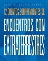Marysa Storm - 12 Cuentos Sorprendentes de Encuentros Con Extraterrestres, Häftad