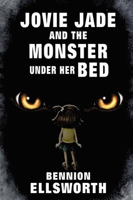 Bennion Ellsworth - Jovie Jade and the Monster Under Her Bed, Häftad