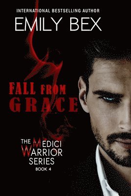Emily Bex - Fall From Grace: Book Four of The Medici Warrior Series, Häftad