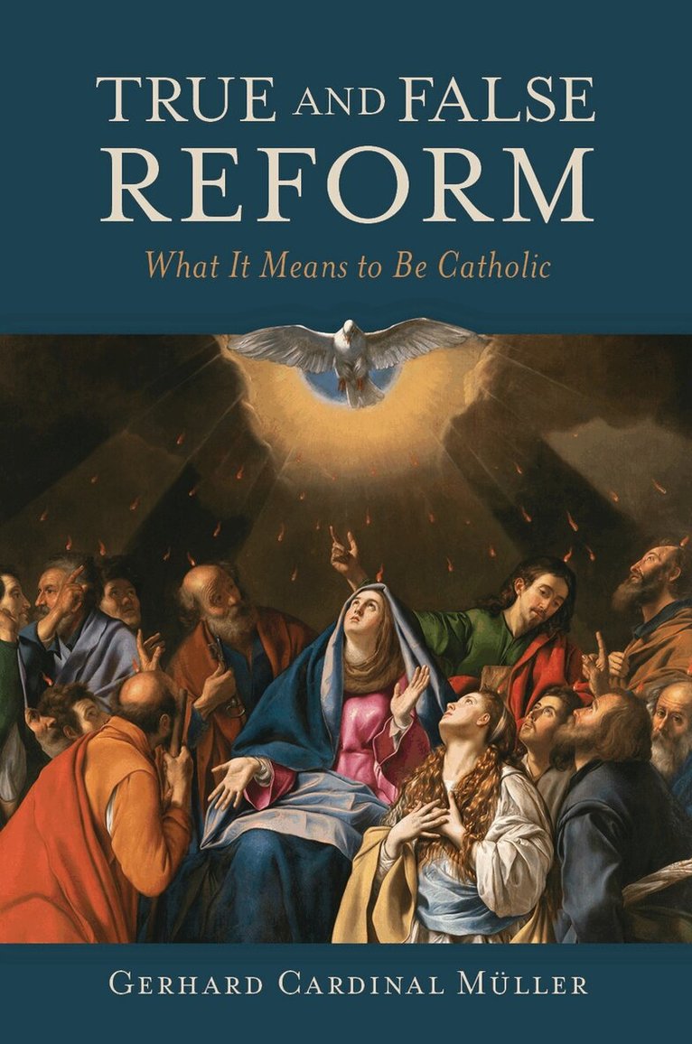 Gerhard Cardinal Müller - True and False Reform, Inbunden