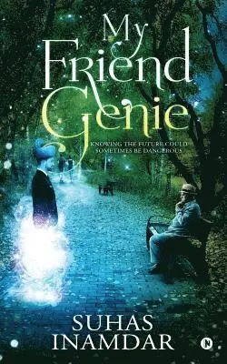 Suhas Inamdar - My Friend Genie: Knowing the Future Could Sometimes Be Dangerous, Häftad. Tillgänglighet: Lägg i varukorg