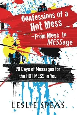 Leslie Speas - Confessions of a Hot Mess-From Mess to MESSage, Häftad. Tillgänglighet: Lägg i varukorg