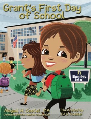 Abigail H Castel - Grant's First Day of School, Inbunden