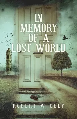 Robert W Cely - In Memory of a Lost World, Häftad. Tillgänglighet: Lägg i varukorg
