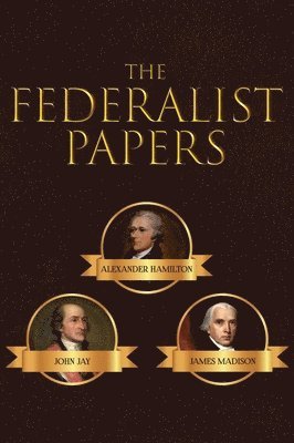 Alexander Hamilton, James Madison, John Jay - Federalist Papers, Inbunden