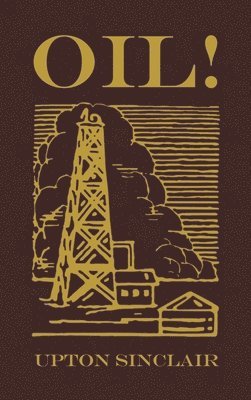 Upton Sinclair - Oil!, Inbunden