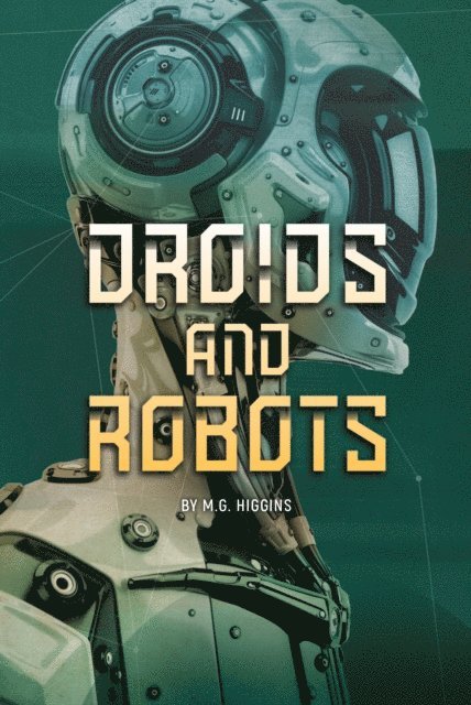 M.G. Higgins M.G. - Droids and Robots, E-bok. Tillgänglighet: Lägg i varukorg