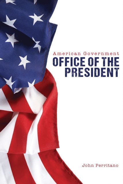 John Perritano John - American Government: Office of the President, E-bok. Tillgänglighet: Lägg i varukorg
