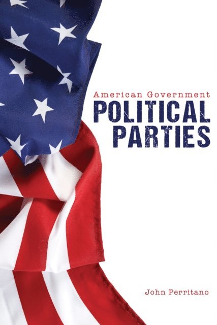 John Perritano John - American Government: Political Parties, E-bok. Tillgänglighet: Lägg i varukorg