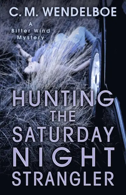 C. M. Wendelboe - Hunting the Saturday Night Strangler, E-bok. Tillgänglighet: Lägg i varukorg