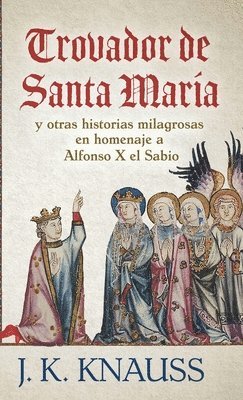 J K Knauss - Trovador de Santa María, Inbunden