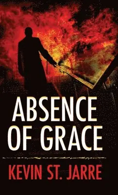 Kevin St Jarre - Absence of Grace, Inbunden. Tillgänglighet: Lägg i varukorg