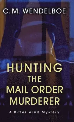 C M Wendelboe - Hunting the Mail Order Murderer, Inbunden. Tillgänglighet: Lägg i varukorg
