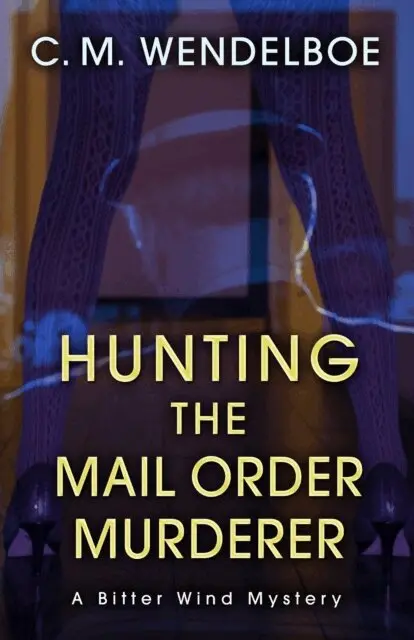C. M. Wendelboe - Hunting the Mail Order Murderer, E-bok. Tillgänglighet: Lägg i varukorg