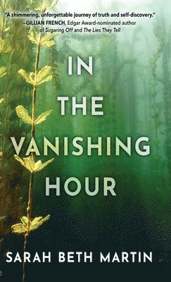 Sarah Beth Martin - In the Vanishing Hour, Inbunden
