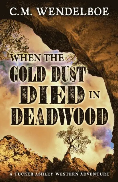 C. M. Wendelboe - When the Gold Dust Died in Deadwood, E-bok. Tillgänglighet: Lägg i varukorg