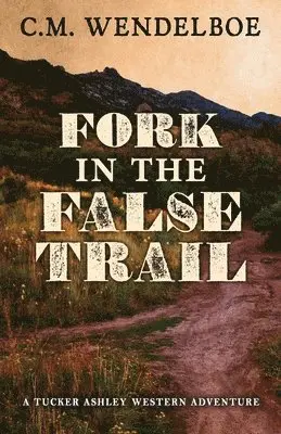 C M Wendelboe - Fork in the False Trail, Häftad. Tillgänglighet: Lägg i varukorg