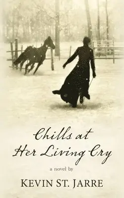 Kevin St Jarre - Chills at Her Living Cry, Häftad. Tillgänglighet: Lägg i varukorg