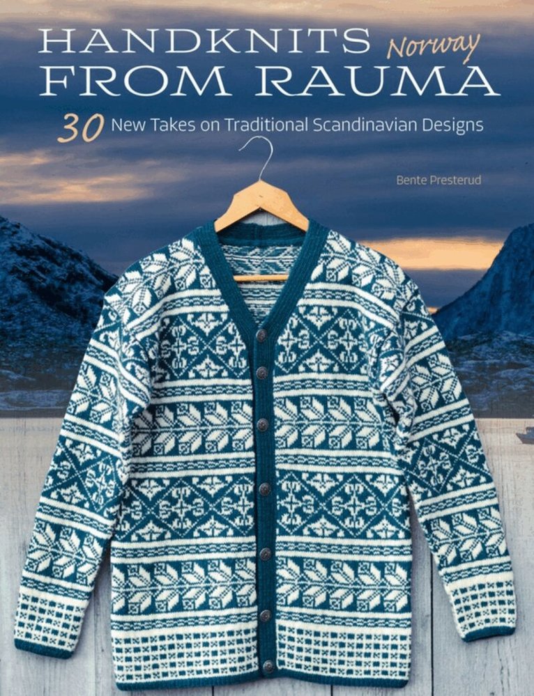 Bente Presterud - Handknits from Rauma, Norway, Inbunden. Tillgänglighet: Lägg i varukorg