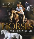 Horses Who Made Me